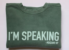 Load image into Gallery viewer, &quot;I&#39;M SPEAKING&quot; Crewneck Sweatshirt-Vintage Sage
