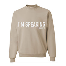 Load image into Gallery viewer, &quot;I&#39;M SPEAKING&quot; Crewneck Sweatshirt - Champagne
