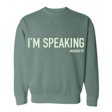 Load image into Gallery viewer, &quot;I&#39;M SPEAKING&quot; Crewneck Sweatshirt-Vintage Sage
